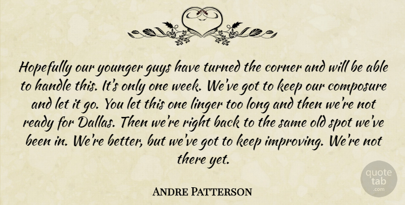 Andre Patterson Quote About Composure, Corner, Guys, Handle, Hopefully: Hopefully Our Younger Guys Have...