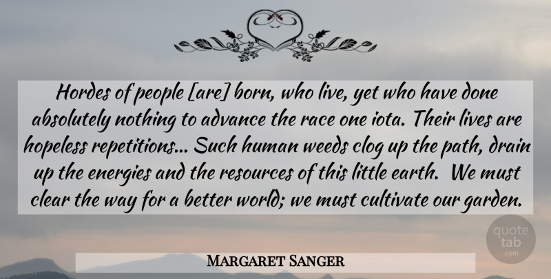 Margaret Sanger Quote About Weed, Garden, Race: Hordes Of People Are Born...