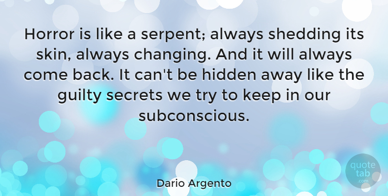 Dario Argento Quote About Secret, Skins, Trying: Horror Is Like A Serpent...