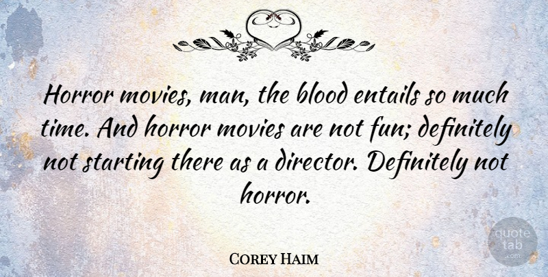 Corey Haim Quote About Fun, Men, Blood: Horror Movies Man The Blood...