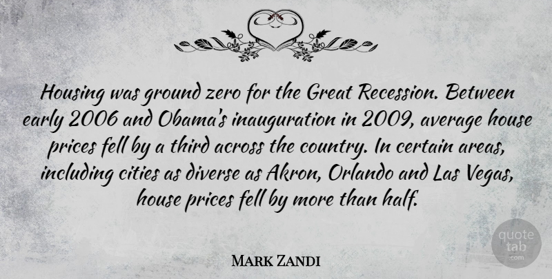 Mark Zandi Quote About Country, Zero, Las Vegas: Housing Was Ground Zero For...