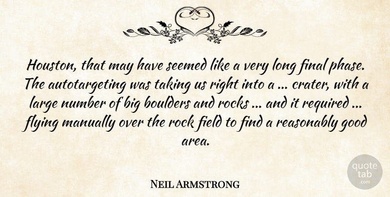 Neil Armstrong Quote About Rocks, Numbers, Long: Houston That May Have Seemed...