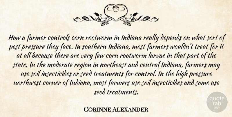 Corinne Alexander Quote About Central, Controls, Corn, Corner, Depends: How A Farmer Controls Corn...