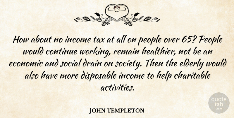 John Templeton Quote About Optimistic, Elderly, People: How About No Income Tax...