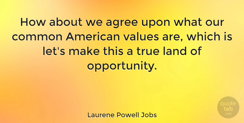Laurene Powell Jobs Quote About Agree, Common: How About We Agree Upon...