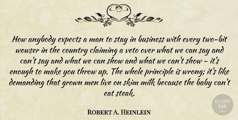 Robert A. Heinlein Quote About Country, Baby, Men: How Anybody Expects A Man...