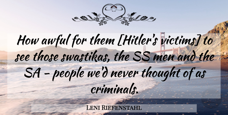 Leni Riefenstahl Quote About Men, People, Politics: How Awful For Them Hitlers...