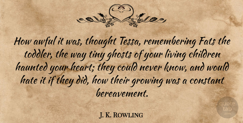 J. K. Rowling Quote About Children, Hate, Heart: How Awful It Was Thought...