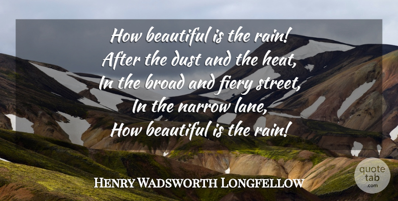 Henry Wadsworth Longfellow Quote About Beautiful, Rain, Dust: How Beautiful Is The Rain...