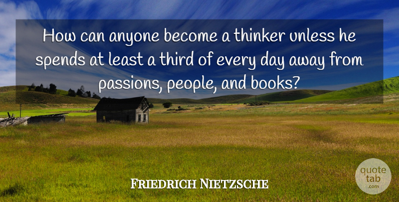 Friedrich Nietzsche Quote About Book, Passion, People: How Can Anyone Become A...