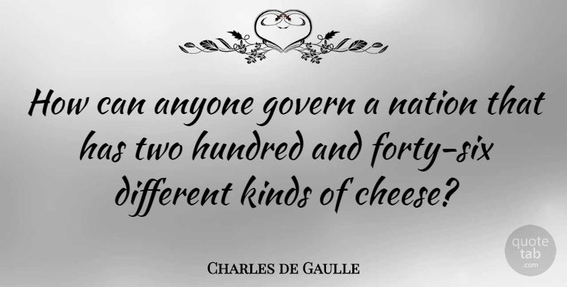 Charles de Gaulle Quote About Food, Two, Six: How Can Anyone Govern A...