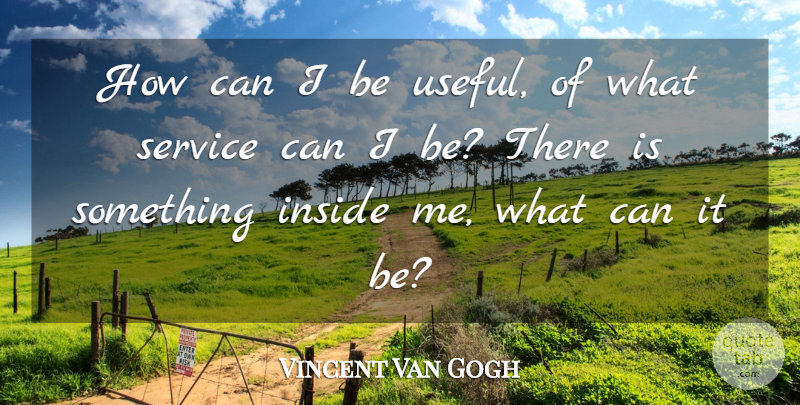 Vincent Van Gogh Quote About Aries, Selfless Service, Self Discovery: How Can I Be Useful...