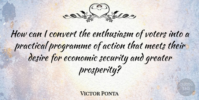 Victor Ponta Quote About Convert, Economic, Enthusiasm, Greater, Meets: How Can I Convert The...