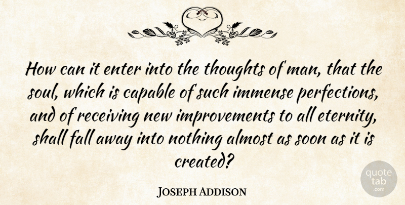 Joseph Addison Quote About Fall, Men, Perfection: How Can It Enter Into...