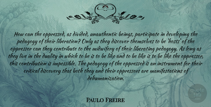 Paulo Freire Quote About Discovery, Long, Impossible: How Can The Oppressed As...
