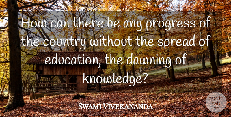 Swami Vivekananda Quote About Country, Progress, Spread: How Can There Be Any...