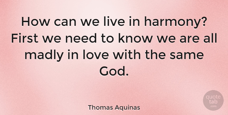 Thomas Aquinas Quote About Philosophical, Thoughtful, Love Is: How Can We Live In...