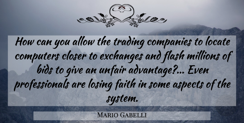 Mario Gabelli Quote About Allow, Aspects, Bids, Closer, Companies: How Can You Allow The...