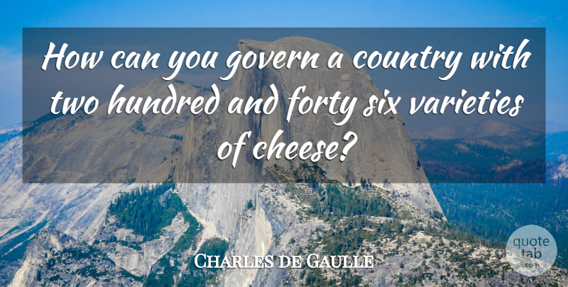 Charles de Gaulle Quote About Country, Forty, Govern, Hundred, Nations: How Can You Govern A...