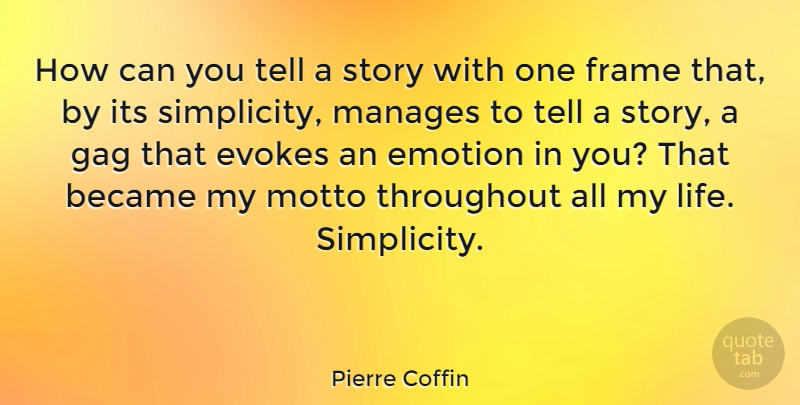 Pierre Coffin Quote About Became, Emotion, Evokes, Frame, Gag: How Can You Tell A...