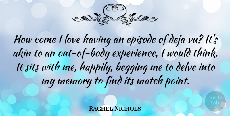 Rachel Nichols Quote About Memories, Thinking, Body: How Come I Love Having...