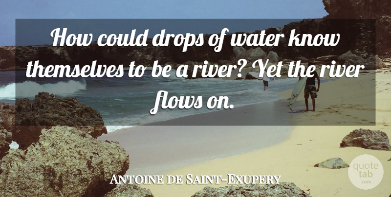 Antoine de Saint-Exupery Quote About Rivers, Water, Flow: How Could Drops Of Water...