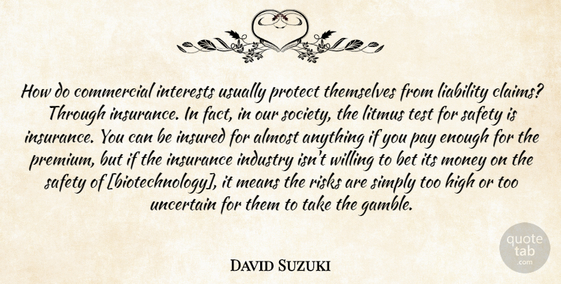 David Suzuki Quote About Mean, Safety, Risk: How Do Commercial Interests Usually...