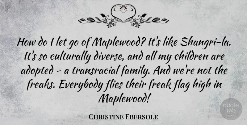 Christine Ebersole Quote About Adopted, Children, Everybody, Family, Flies: How Do I Let Go...