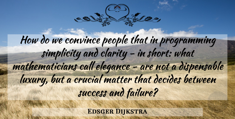 Edsger Dijkstra Quote About Luxury, People, Simplicity: How Do We Convince People...