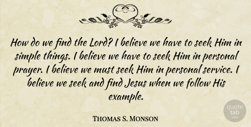 Thomas S. Monson Quote About Jesus, Prayer, Believe: How Do We Find The...