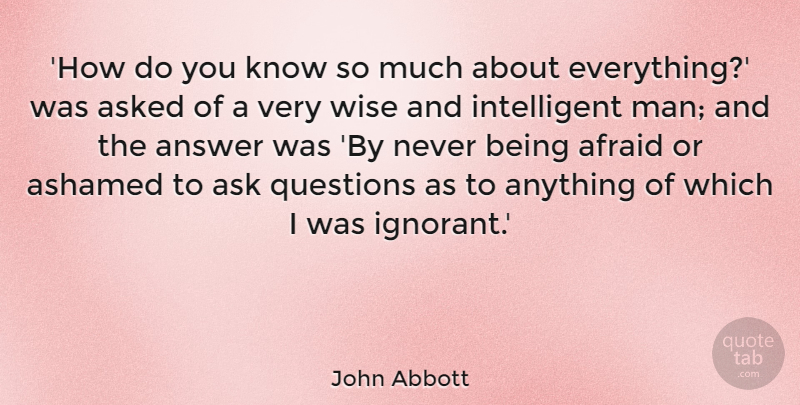John Abbott Quote About Education, Wise, Knowledge: How Do You Know So...