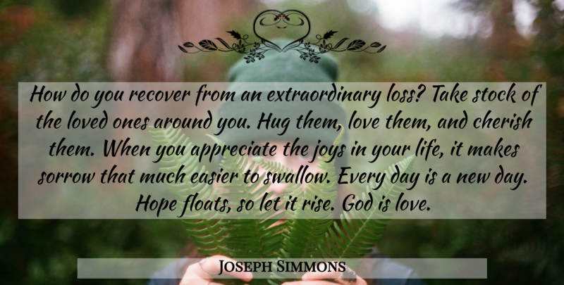 Joseph Simmons Quote About Loss, Appreciate, New Day: How Do You Recover From...