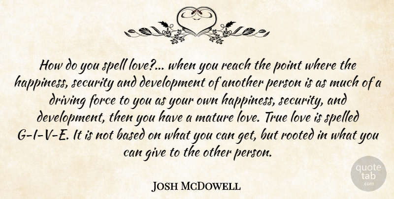 Josh McDowell Quote About Love, Giving, Development: How Do You Spell Love...
