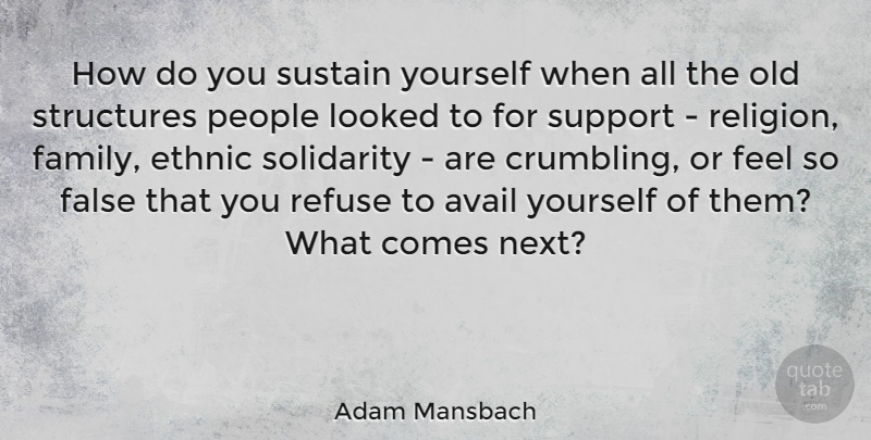 Adam Mansbach Quote About Avail, Ethnic, False, Family, Looked: How Do You Sustain Yourself...