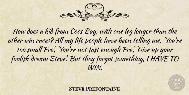 Steve Prefontaine Quote About Running, Dream, Giving Up: How Does A Kid From...