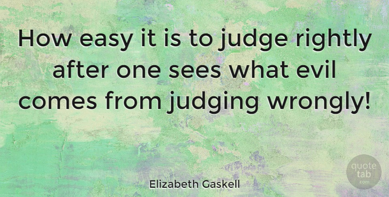 Elizabeth Gaskell Quote About Judging, Evil, Judgement: How Easy It Is To...