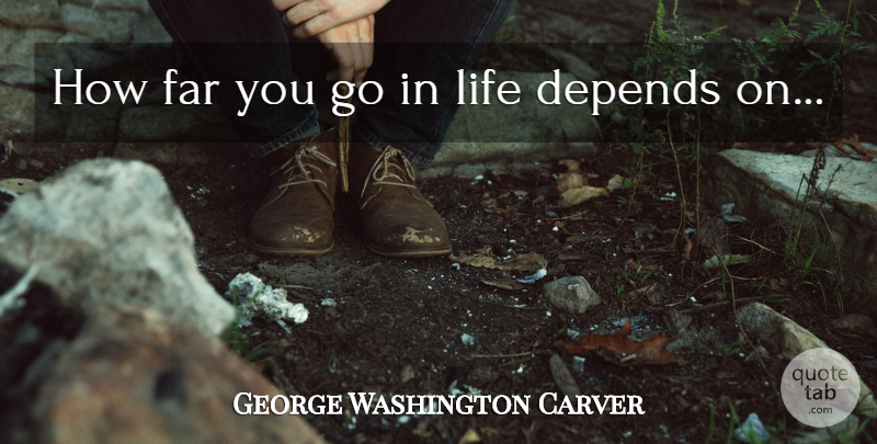 George Washington Carver Quote About Kindness, Compassion, African American: How Far You Go In...