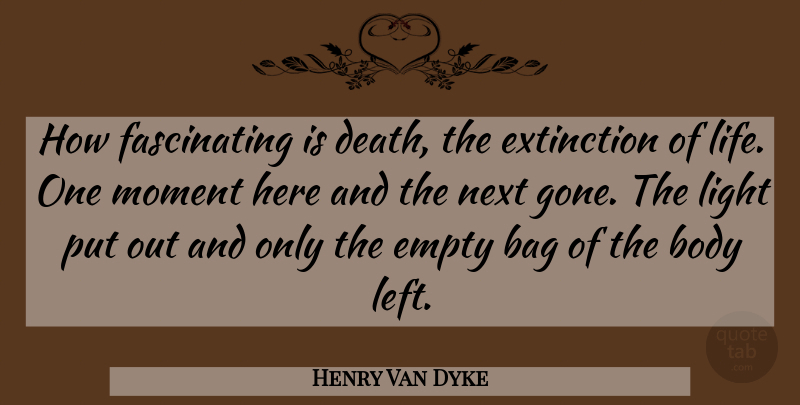 Henry Van Dyke Quote About Life, Light, Gone: How Fascinating Is Death The...