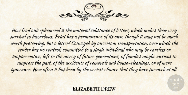 Elizabeth Drew Quote About Ignorance, Past, House: How Frail And Ephemeral Is...