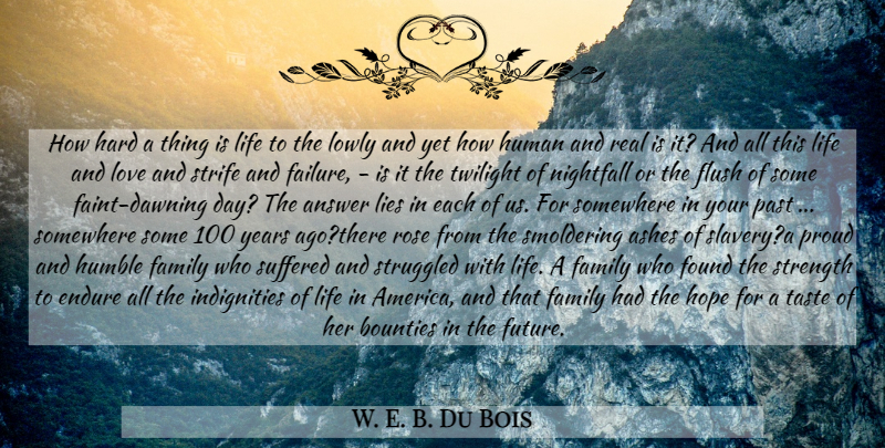 W. E. B. Du Bois Quote About Life And Love, Real, Lying: How Hard A Thing Is...