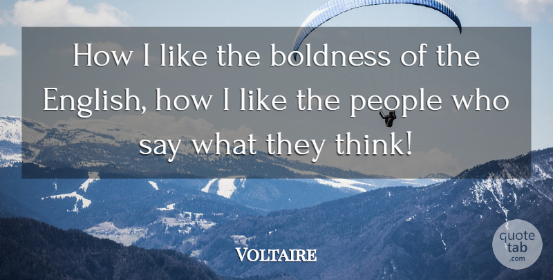 Voltaire Quote About Thinking, People, Nationalism: How I Like The Boldness...