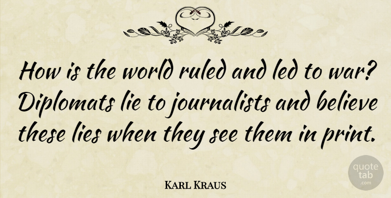 Karl Kraus Quote About Funny, War, Lying: How Is The World Ruled...