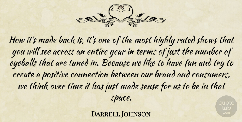 Darrell Johnson Quote About Across, Brand, Connection, Create, Entire: How Its Made Back Is...