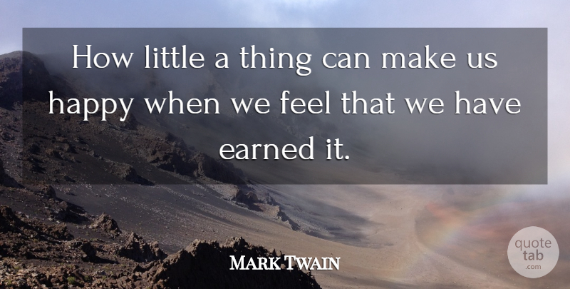 Mark Twain Quote About Money, Littles, Wealth: How Little A Thing Can...