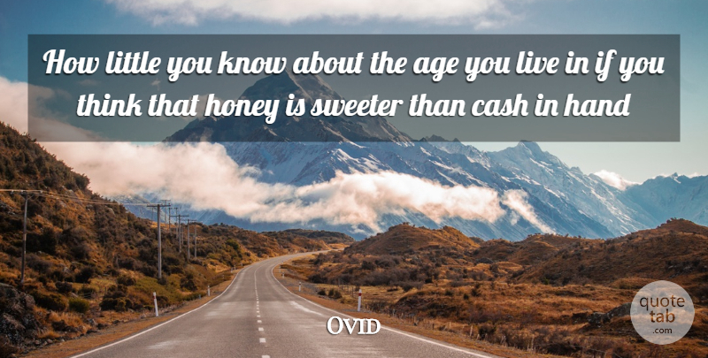 Ovid Quote About Thinking, Hands, Age: How Little You Know About...