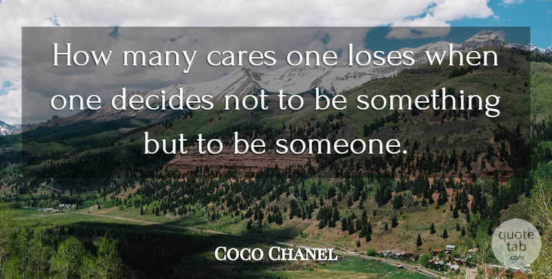 Coco Chanel Quote About Inspirational, Happiness, Graduation: How Many Cares One Loses...