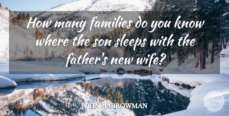 John Barrowman Quote About Families, Sleeps, Son: How Many Families Do You...