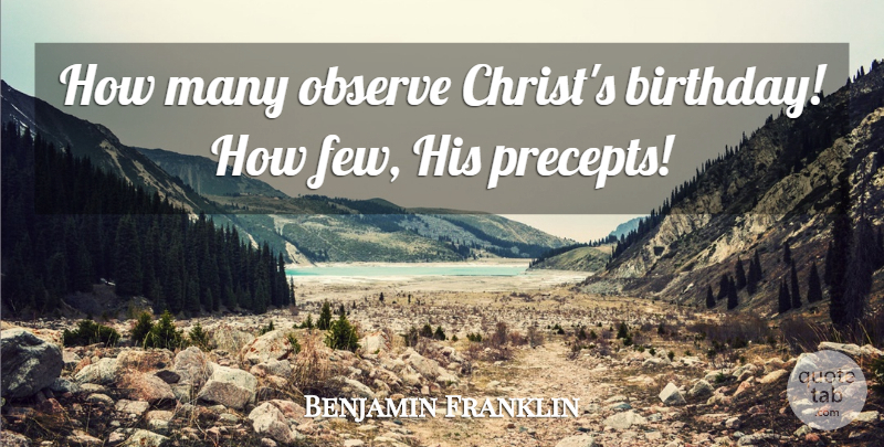 Benjamin Franklin Quote About Christmas, Christian, Religion: How Many Observe Christs Birthday...