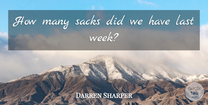 Darren Sharper Quote About Last: How Many Sacks Did We...
