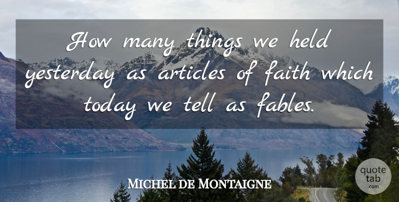 Michel de Montaigne Quote About Inspirational, Faith, Thinking: How Many Things We Held...